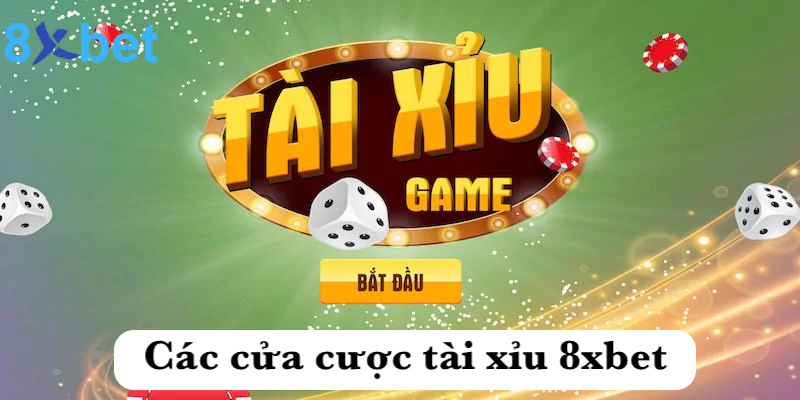 Các cửa cược tài xỉu của 8xbet