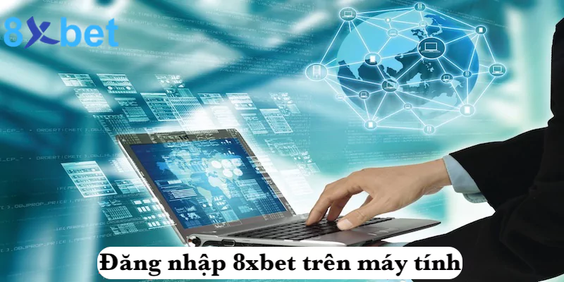 Hướng dẫn đăng nhập 8xbet trên máy tính