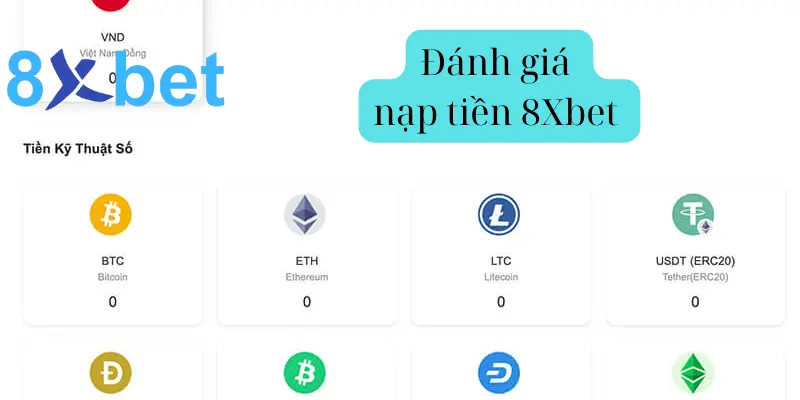 Đánh giá tổng quan về phương thức nạp tiền 8Xbet