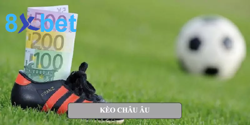 Kèo châu Âu