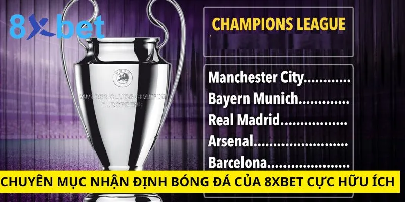 Chuyên mục nhận định bóng đá của 8xbet cực hữu ích