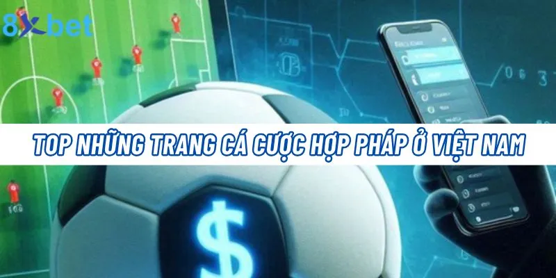 Trang Cá Cược Hợp Pháp Ở Việt Nam